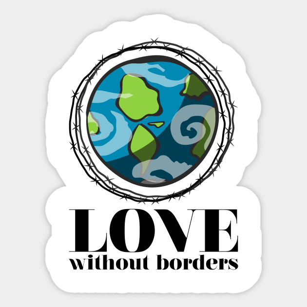 'Love Without Borders' Refugee Care Shirt Sticker by ourwackyhome